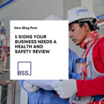 5 Signs Your Business Needs a Health and Safety Review